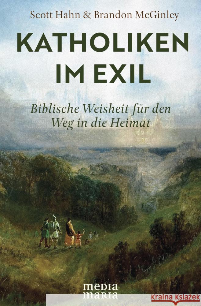 Katholiken im Exil Hahn, Scott, McGinley, Brandon 9783911850018 Media Maria - książka
