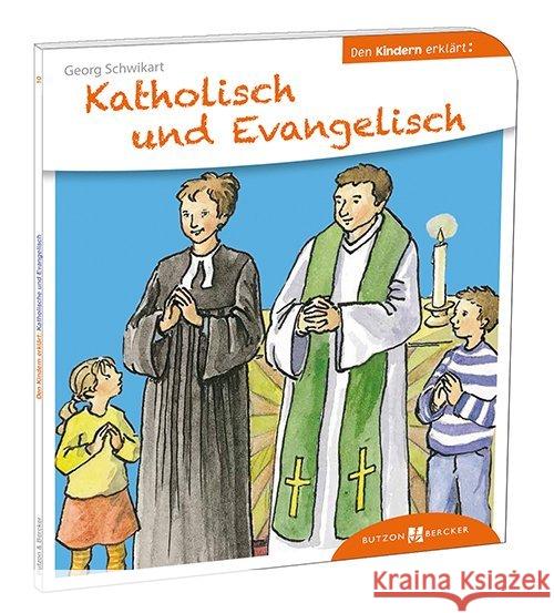 Katholisch und Evangelisch den Kindern erklärt Schwikart, Georg 9783766630100 Butzon & Bercker - książka