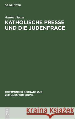 Katholische Presse und die Judenfrage Amine Haase 9783794025206 de Gruyter - książka