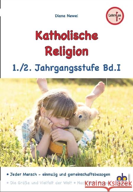 Katholische Religion, 1./2. Jahrgangsstufe. Bd.1 : Lehrplan PLUS Newel, Diana 9783892914082 pb-verlag - książka