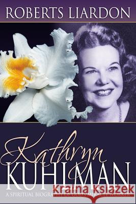 Kathryn Kuhlman: A Spiritual Biography of God's Miracle Worker Roberts Liardon 9780883688373 Whitaker House - książka