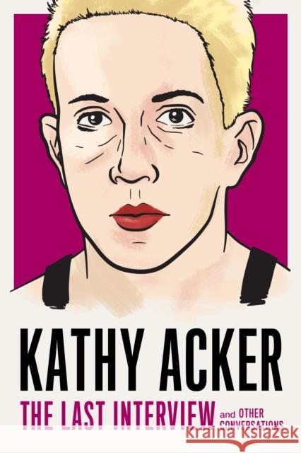 Kathy Acker: The Last Interview: and other conversations Kathy Acker 9781612197319 Melville House Publishing - książka