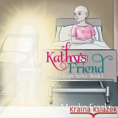 Kathy's Friend: Invisible Hope Series Book 1 Marsha Franks 9781524585501 Xlibris - książka