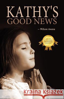 Kathy's Good News Wilson Awasu 9781432769345 Outskirts Press - książka