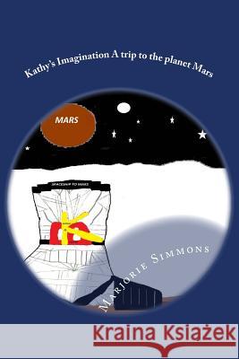 Kathy's Imagination A trip to the planet Mars L, Cooper 9781496005236 Createspace - książka