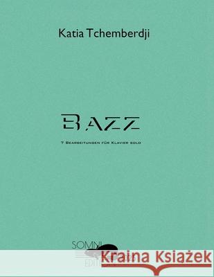Katia Tchemberdji Bazz: 7 Bearbeitungen f?r Klavier solo Katia Tchemberdji 9783948061128 Somni Edition - książka