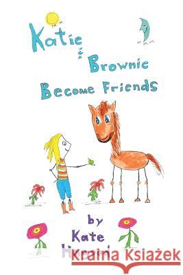 Katie & Brownie Become Friends MS Kate Hagood Lew Hagood Lew Hagood 9781719228671 Createspace Independent Publishing Platform - książka