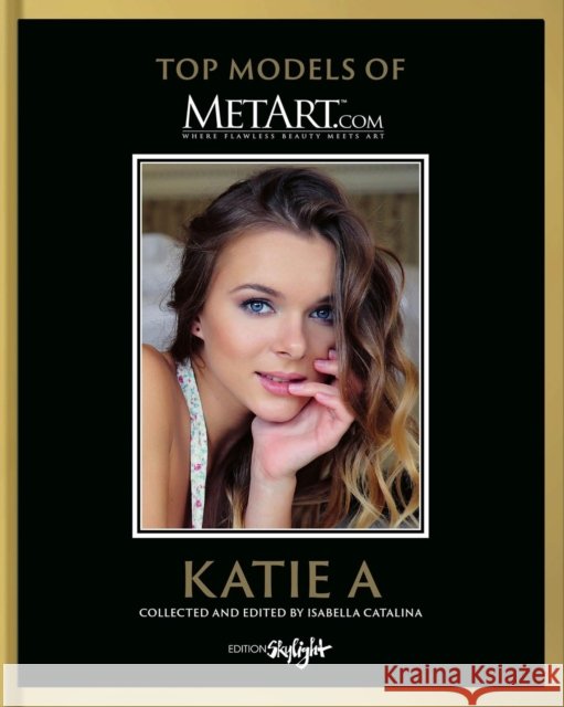 Katie a: Top Models of Metart.com Isabella Catalina 9783037667132 Edition Skylight - książka