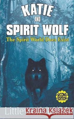 Katie and Spirit Wolf Littlewolf Griffith 9781682357453 Strategic Book Publishing - książka