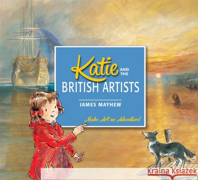 Katie and the British Artists James Mayhew James Mayhew 9781408331903 Hachette Children's Group - książka