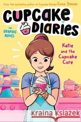 Katie and the Cupcake Cure the Graphic Novel Simon, Coco 9781665914024 Simon Spotlight - książka