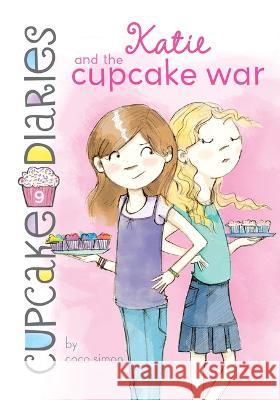 Katie and the Cupcake War: #9 Coco Simon                               Laura Roode 9781098251994 Chapter Books - książka