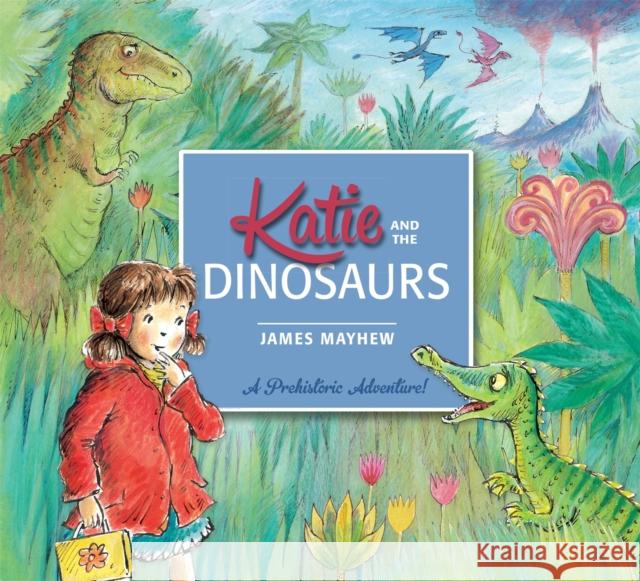 Katie and the Dinosaurs James Mayhew James Mayhew 9781408331910 Hachette Children's Group - książka