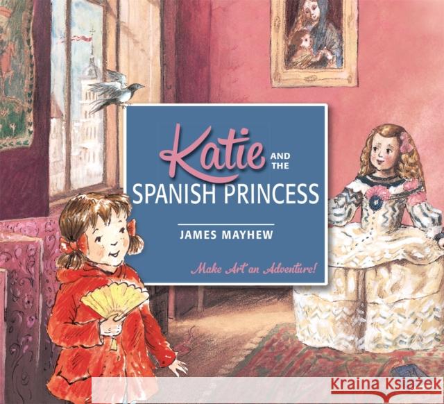 Katie and the Spanish Princess James Mayhew 9781408332429 Hachette Children's Group - książka