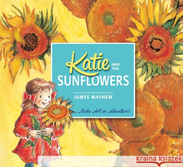 Katie and the Sunflowers James Mayhew 9781408332443 Hachette Children's Group - książka