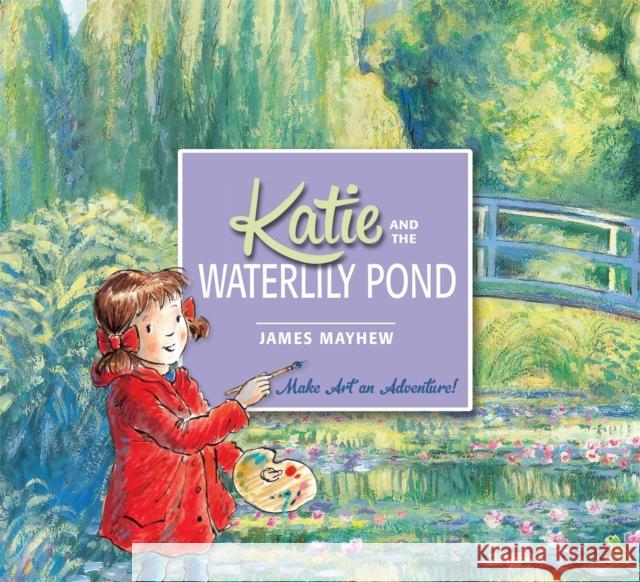 Katie and the Waterlily Pond James Mayhew 9781408332450 Hachette Children's Group - książka