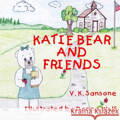Katie Bear and Friends V. K. Sansone 9781479175970 Createspace Independent Publishing Platform - książka