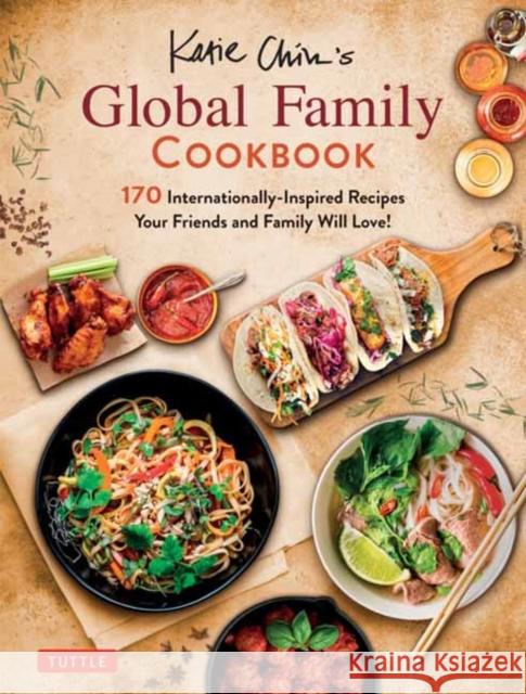 Katie Chin's Global Family Cookbook: Internationally-Inspired Recipes Your Friends and Family Will Love! Chin, Katie 9780804852258 Tuttle Publishing - książka