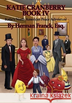 Katie Cranberry Book IV: Katie's North American Peace Adventure Herman Franc 9781439242605 Booksurge Publishing - książka
