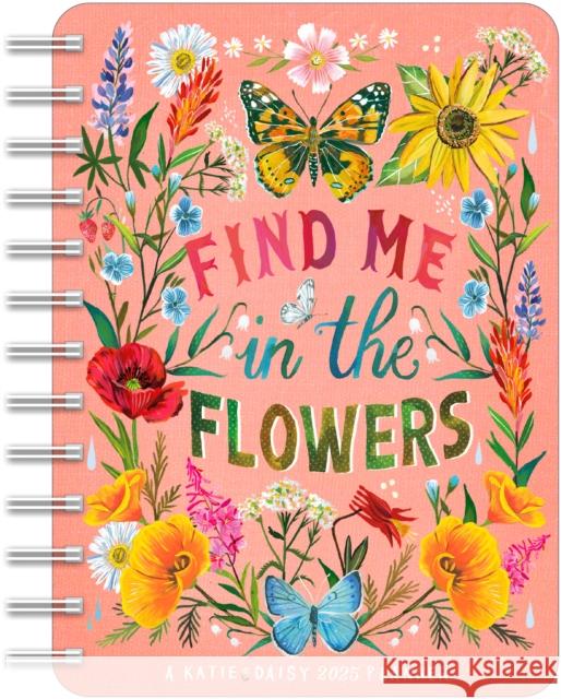 Katie Daisy 2025 Weekly Planner Calendar: Find Me in the Flowers Katie Daisy 9781524890988 Amber Lotus Publishing - książka