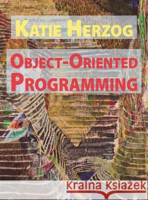 Katie Herzog: Object-Oriented Programming Katie Herzog Amelia Acker Andrew Choate 9780981462363 Insert Blanc Press - książka