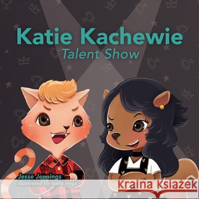 Katie Kachewie: The Talent Show Jessica Jennings 9780692884997 Purpose Publiching LLC - książka