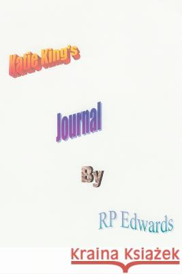 Katie King's Journal Rp Edwards 9780595333882 iUniverse - książka