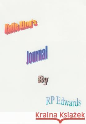 Katie King's Journal Rp Edwards 9780595668908 iUniverse - książka