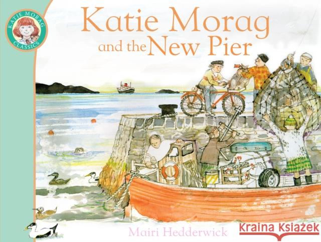 Katie Morag and the New Pier Mairi Hedderwick 9781849410960 Penguin Random House Children's UK - książka