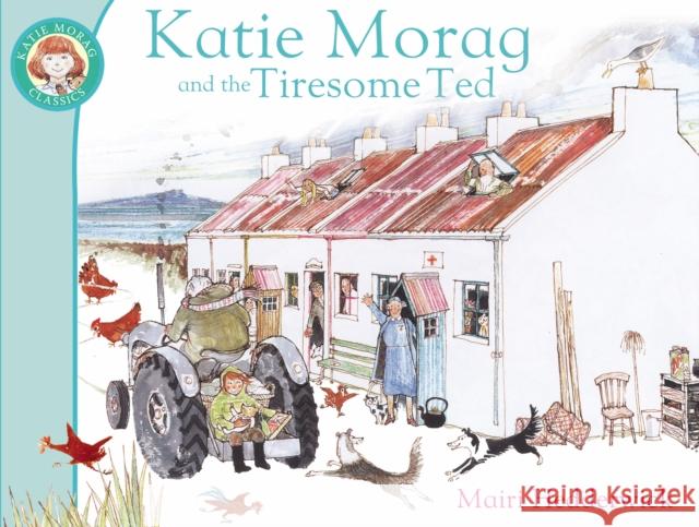 Katie Morag And The Tiresome Ted Mairi Hedderwick 9781849410953 Penguin Random House Children's UK - książka