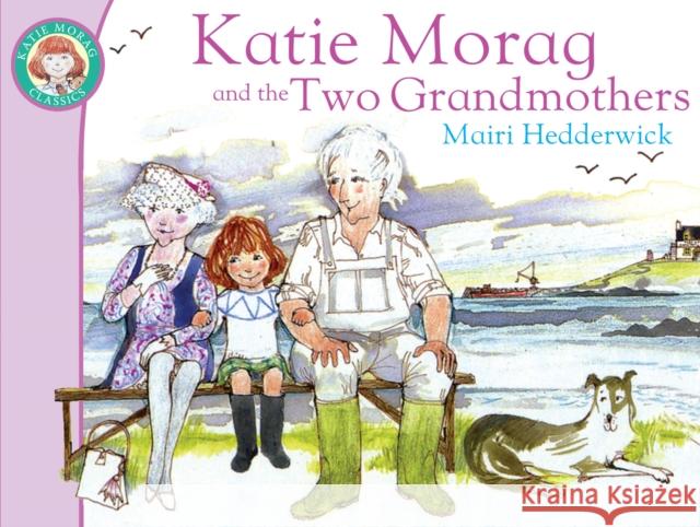 Katie Morag And The Two Grandmothers Mairi Hedderwick 9781849410861 Penguin Random House Children's UK - książka