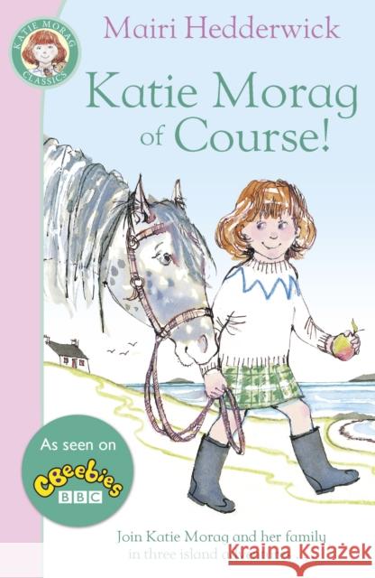 Katie Morag Of Course! Mairi Hedderwick 9780099432050 Penguin Random House Children's UK - książka