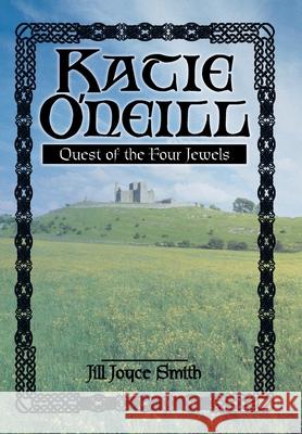 Katie O'neill: Quest of the Four Jewels Smith, Jill Joyce 9781463408503 Authorhouse - książka
