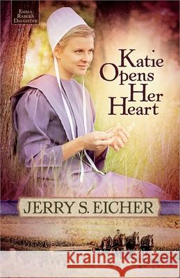 Katie Opens Her Heart: Volume 1 Eicher, Jerry S. 9780736952514 Harvest House Publishers - książka