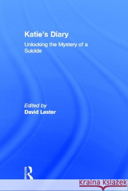 Katie's Diary : Unlocking the Mystery of a Suicide David Lester 9780415935012 Brunner-Routledge - książka