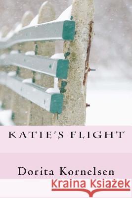 Katie's Flight Dorita L. Kornelsen 9781466394032 Createspace - książka