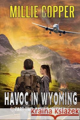 Katie's Journey: Havoc in Wyoming, Part 2 America's New Apocalypse Copper, Millie 9781732748255 Cu Publishing LLC - książka