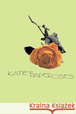 Katie's Paper Roses Elizabeth W. Zeigler 9781420821727 Authorhouse - książka