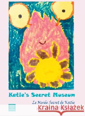 Katie's Secret Museum / Le Mus?e Secret de Katie: Katie的秘密美术馆 Kate Hong 洪嘉咛                 Zhijian Tao 9781069240873 Leaflettes - książka