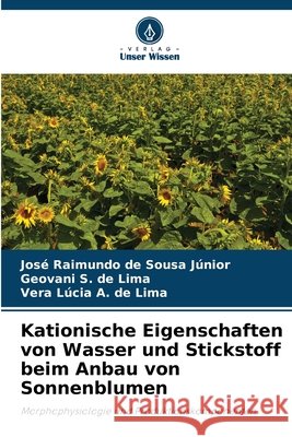 Kationische Eigenschaften von Wasser und Stickstoff beim Anbau von Sonnenblumen Sousa Júnior, José Raimundo de, Lima, Geovani S. de, de Lima, Vera Lúcia A. 9786202377959 Verlag Unser Wissen - książka