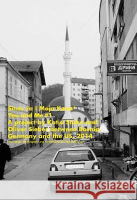 Katja Stuke / Oliver Sieber: You and Me: A Project Between Bosnia, Germany and the Us Katja Stuke, Oliver Sieber 9783959051316 Spector Books - książka