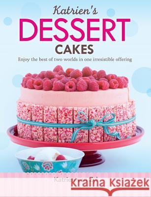Katrien's dessert cakes: Enjoy the best of two worlds in one irresistible offering Katrien Van Zyl 9781928376460 Metz Press - książka