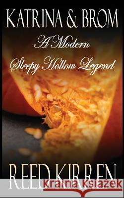 Katrina & Brom: A Modern Sleepy Hollow Legend Reed Kirren R. y. June 9781496138651 Createspace - książka