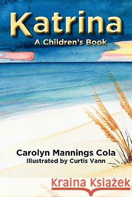 Katrina: A Children's Book Carolyn Manning Curtis Vann 9780984577927 Friends of Faith - książka