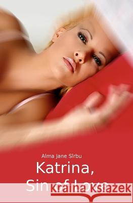 Katrina, Sin of Love Alma Jane S Alexandra M. Paun Andreea Toma 9781477415986 Createspace - książka