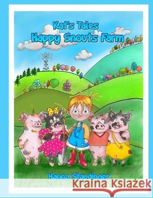 Kat's Tales Happy Snouts Farms Coloring Book by Hanna Staudinger Hanna Staudinger 9781975625320 Createspace Independent Publishing Platform - książka