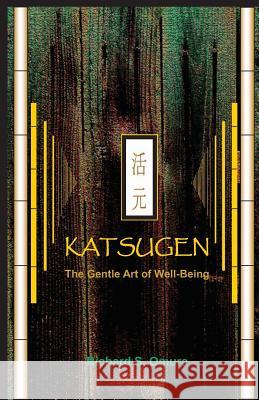 Katsugen - The Gentle Art of Well-Being Richard S. Omura 9780615323848 Omra Infinite - książka