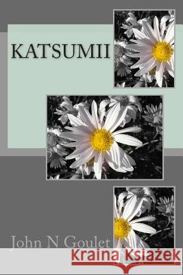 KatsumiI Goulet, John N. 9781515200703 Createspace - książka