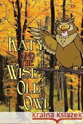 Katy and the Wise Old Owl Karan Bishop 9781465374967 Xlibris Corporation - książka