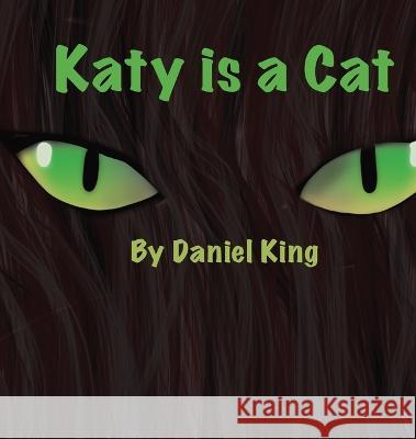Katy Is A Cat Daniel King   9781088121184 IngramSpark - książka